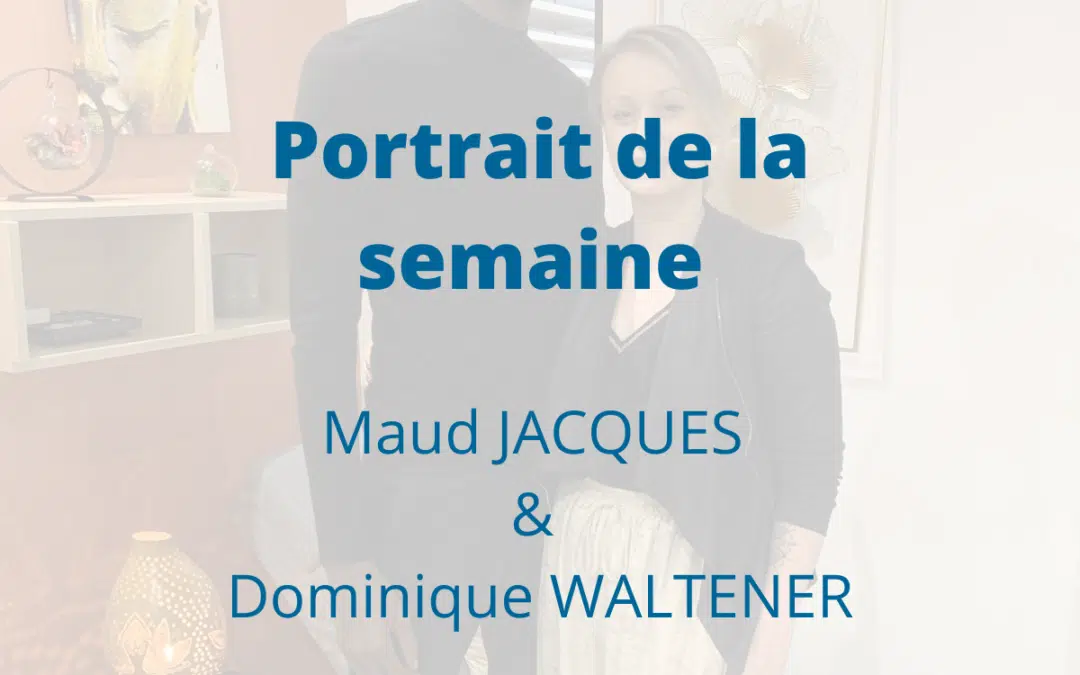 Portrait Maud JACQUES & Dominique WALTENER